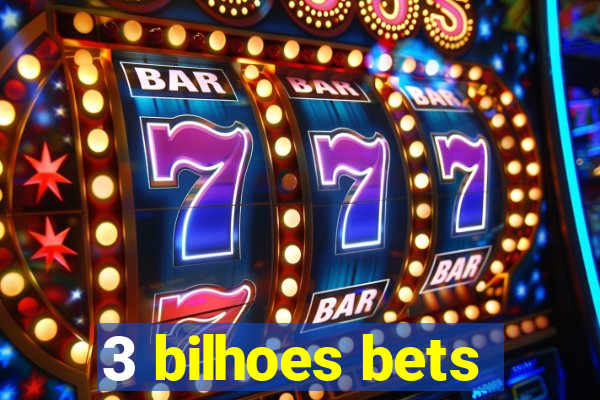 3 bilhoes bets